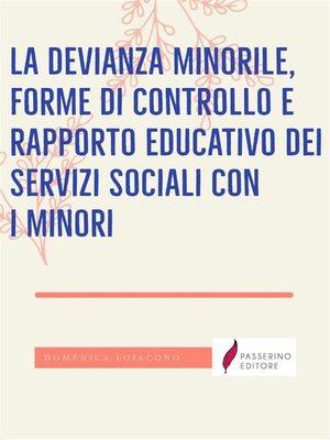 cover image of La devianza minorile, forme di controllo e rapporto educativo dei servizi sociali con i minori